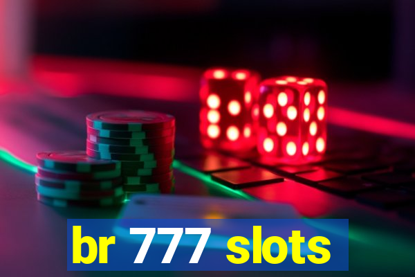 br 777 slots